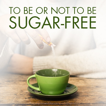 To Be or Not To Be Sugar-Free: The Facts About Common Sweeteners